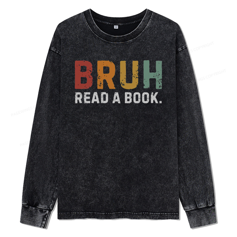 Pagewings Read A Book Bruh Unisex Washed Long Sleeve T-shirt