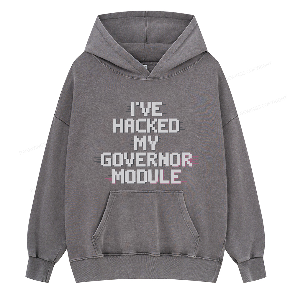 Pagewings I've Hacked My Governor Module Unisex Washed Hoodie