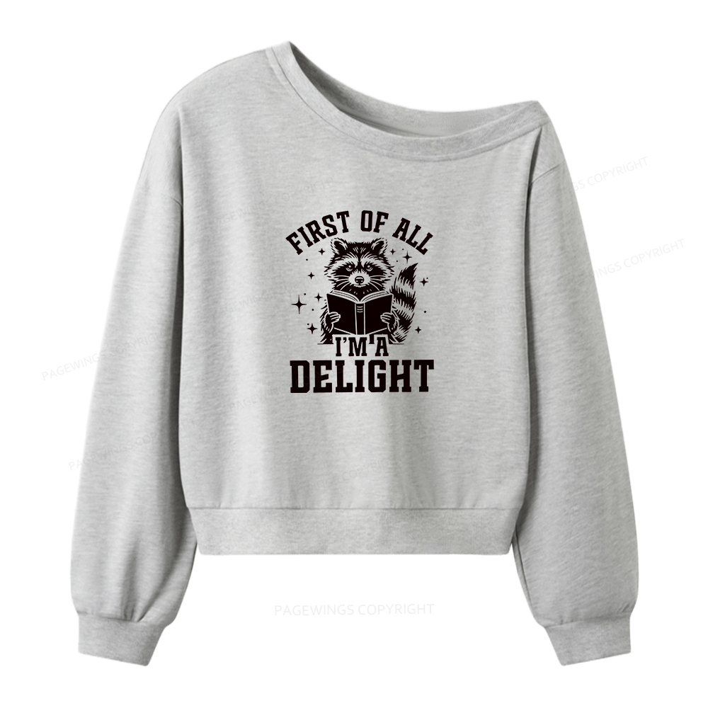 Pagewings First Of All I’m A Delight Women Off Shoulder Sweatshirt