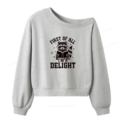Pagewings First Of All I’m A Delight Women Off Shoulder Sweatshirt