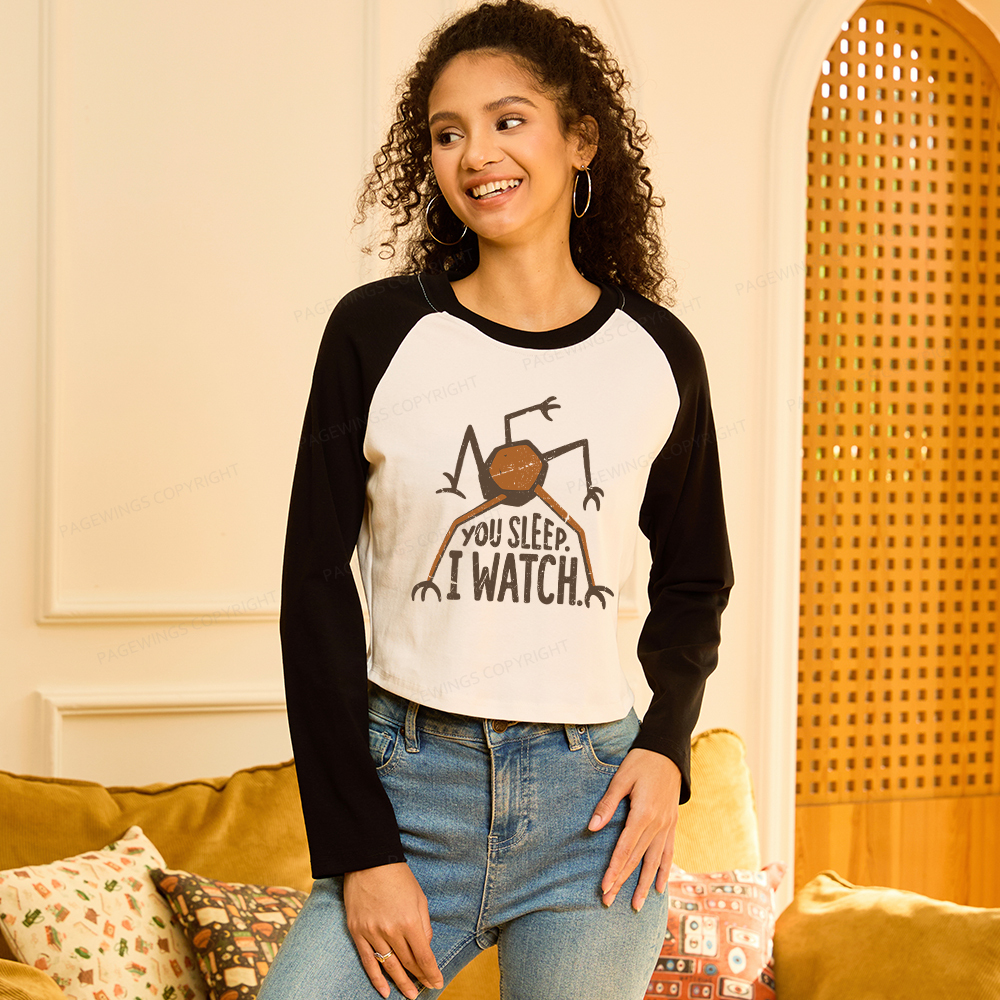 Pagewings You Sleep I Watch Women Long Sleeve Crop Raglan T-shirt