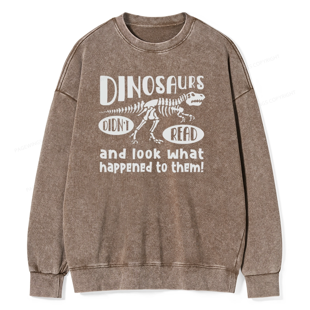 Pagewing Dinosaurs Look What Happened to Them Unisex Washed Sweatshirt