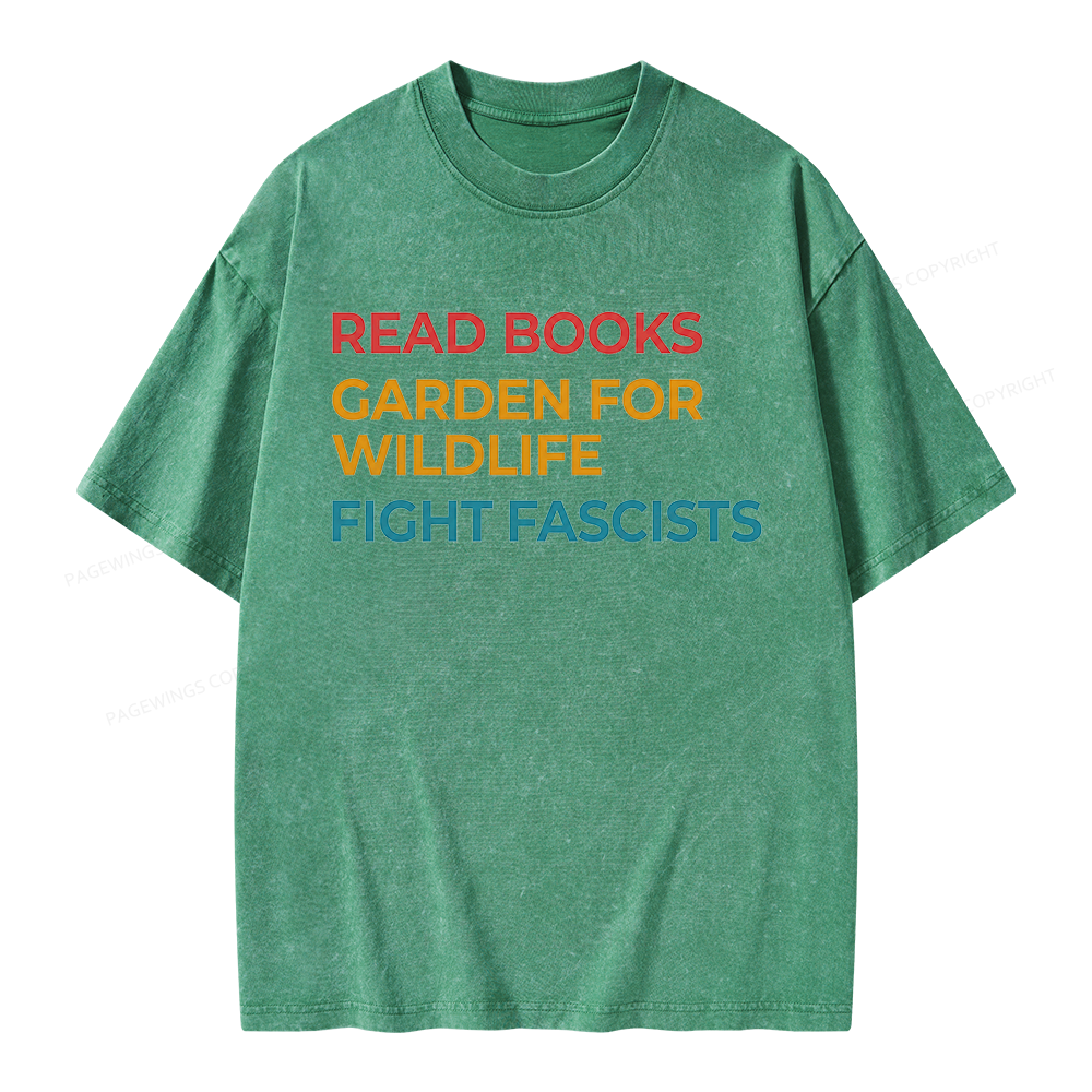 Pagewings Read Books Garden For Wildlife Fight Fascists Unisex Washed T-shirt