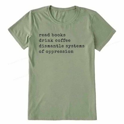 Pagewings Read Books Drink Coffee Dismantle Systems of Oppression Colors Shirt Unisex Classic T-shirt