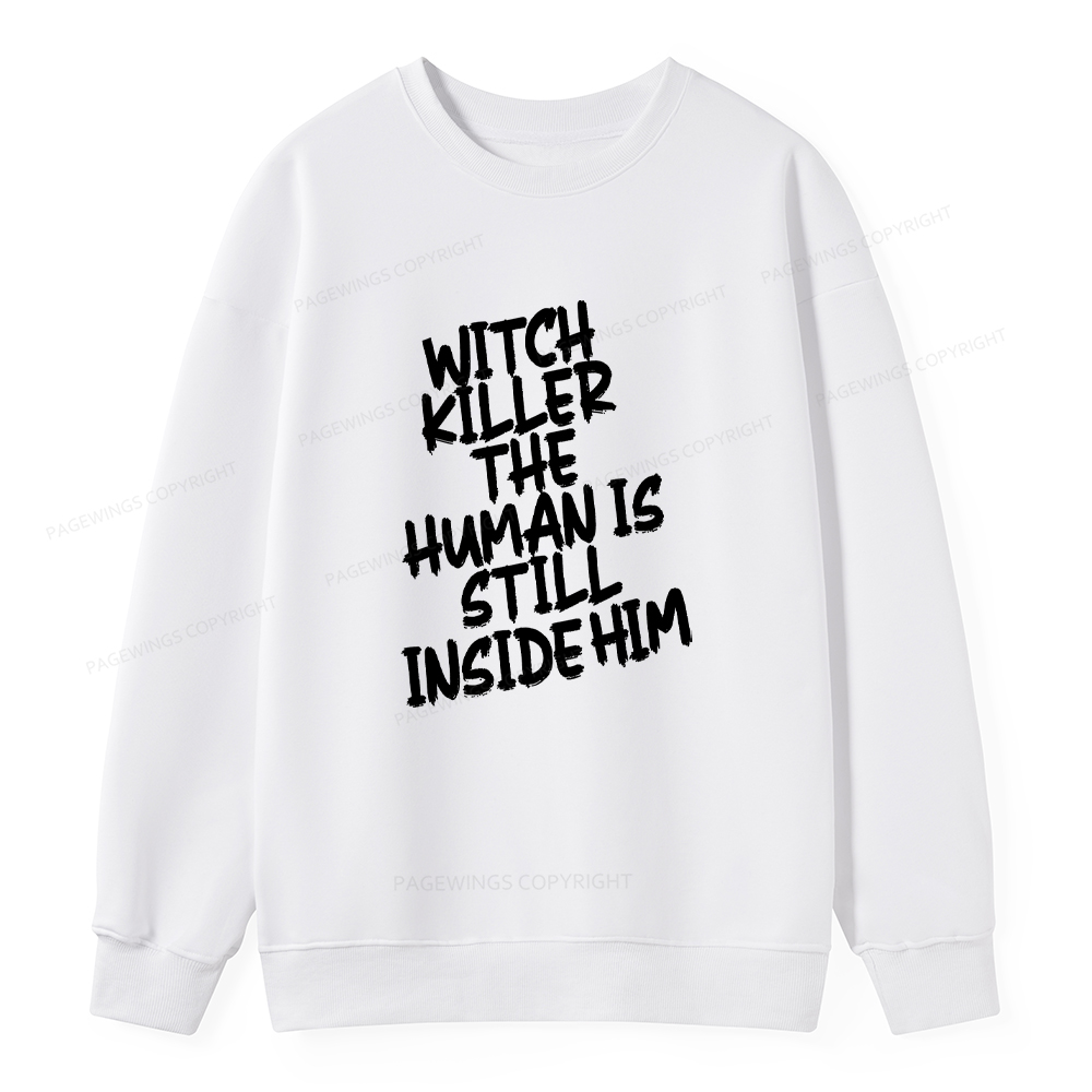 Pagewings Witch Killer The Human Is Still Inside Him Unisex Classic Sweatshirt