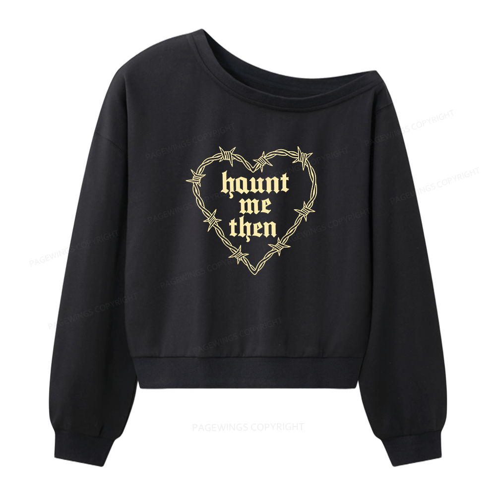 Pagewings Haunt Me Then Women Off Shoulder Sweatshirt