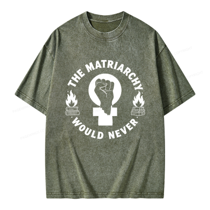 Pagewings The Matriarchy Would Never Unisex Washed T-shirt