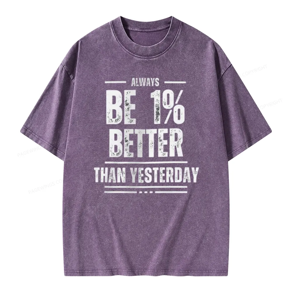 Pagewings Always Be 1% Better than Yesterday Unisex Washed T-shirt