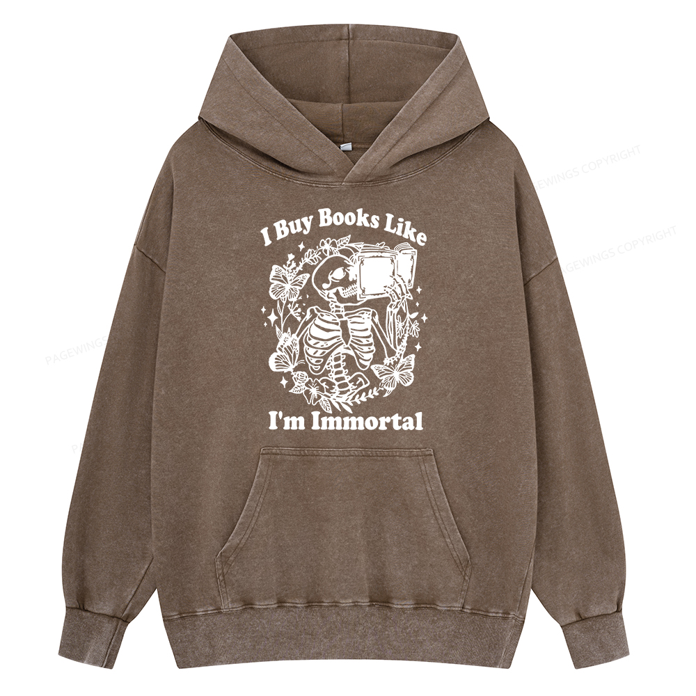 Pagewings I Buy Books Like I'm Immortal Unisex Washed Hoodie