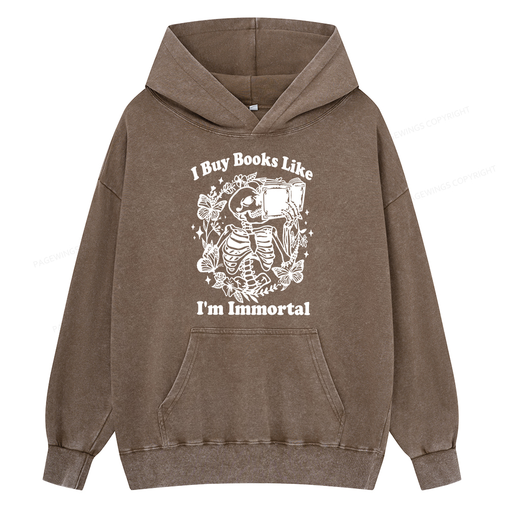 Pagewings I Buy Books Like I'm Immortal Unisex Washed Hoodie