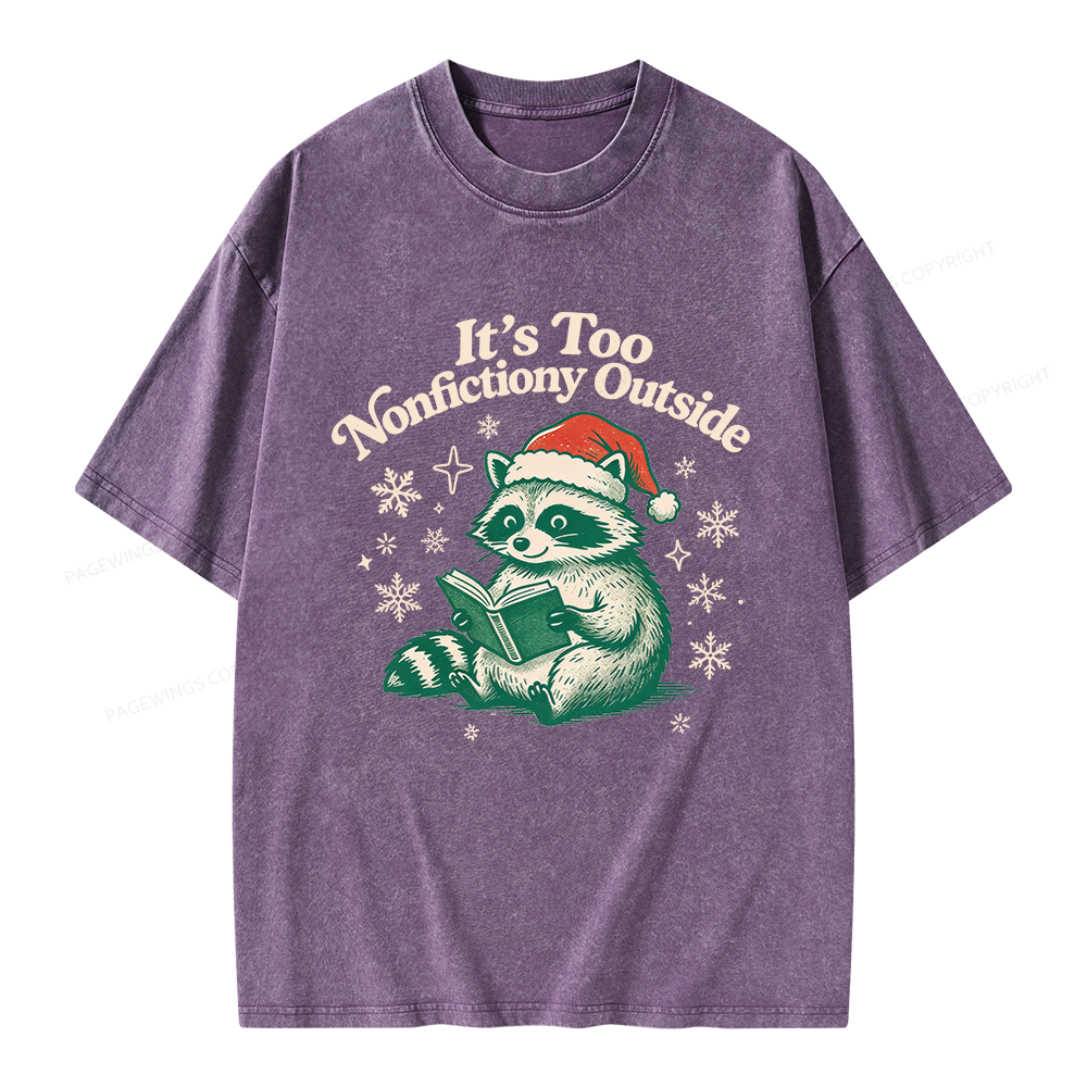 Pagewings It's Too Nonfictiony Outside Unisex Washed T-shirt
