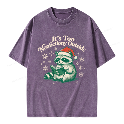 Pagewings It's Too Nonfictiony Outside Unisex Washed T-shirt