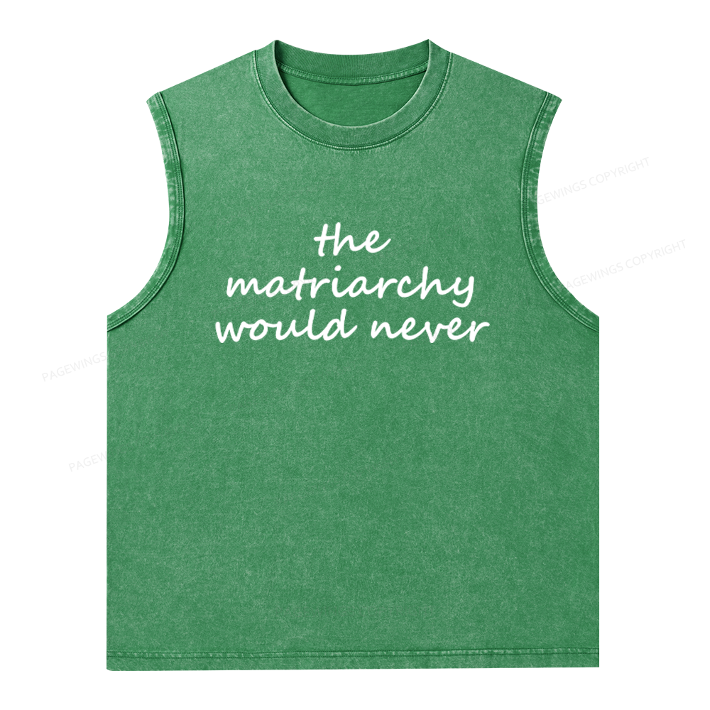 Pagewings The Matriarchy Would Never Unisex Washed Tank Top