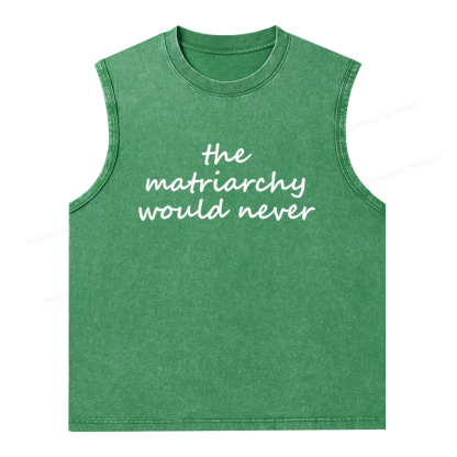 Pagewings The Matriarchy Would Never Unisex Washed Tank Top