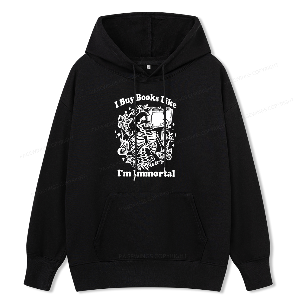 Pagewings I Buy Books Like I'm Immortal Unisex Classic Hoodie