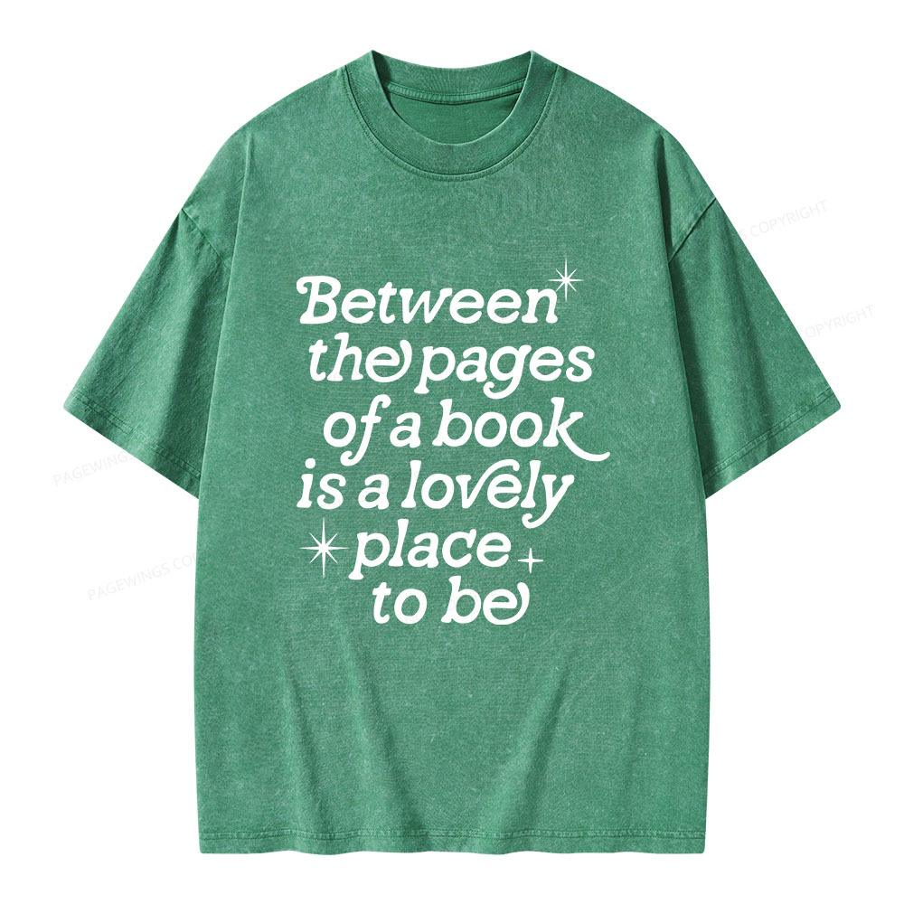 Pagewings Betwwen The Pages Of A Book Is A Lovely Place To Be Unisex Washed T-shirt