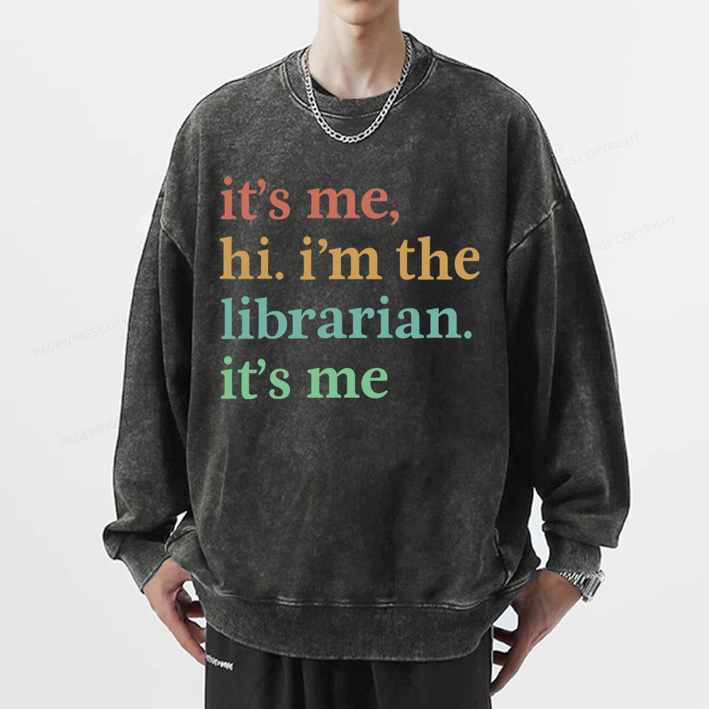 Pagewings It's Me Hi I'm The Librarian It's Me Unisex Washed Sweatshirt