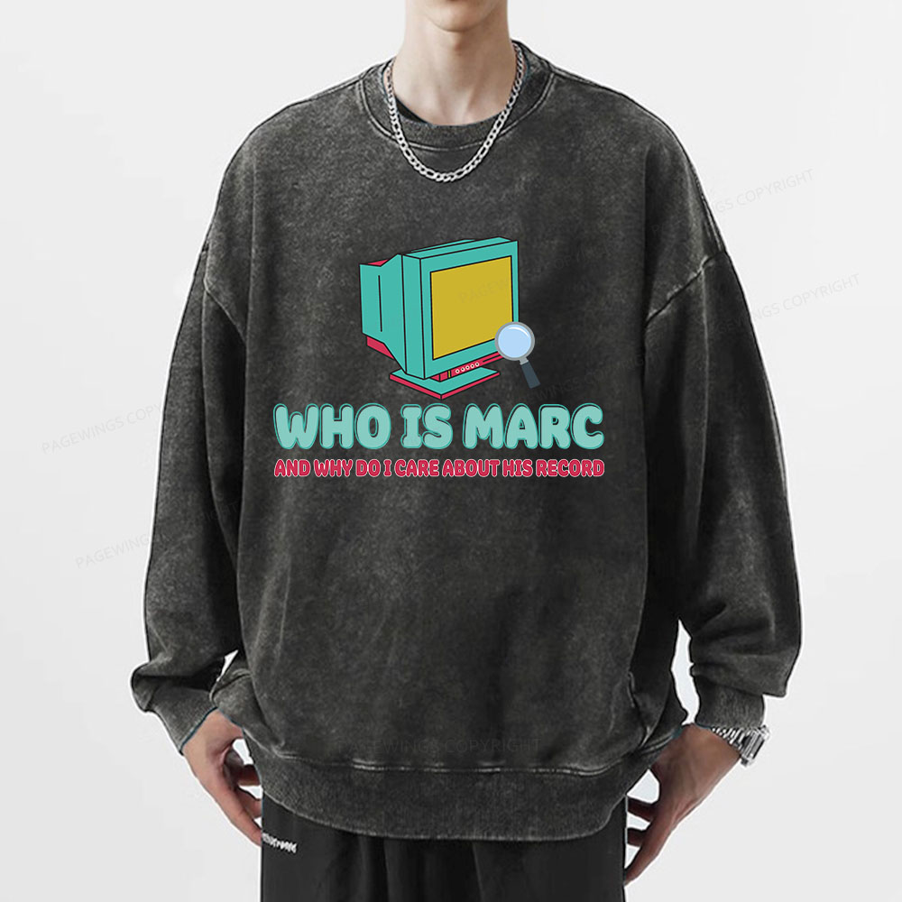 Pagewings Who Is Marc And Why Do I Care About His Record Unisex Washed Sweatshirt