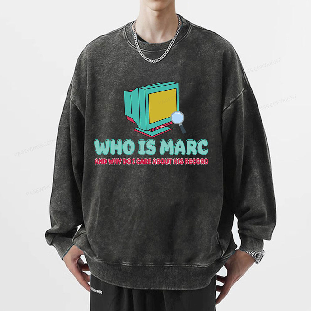 Pagewings Who Is Marc And Why Do I Care About His Record Unisex Washed Sweatshirt