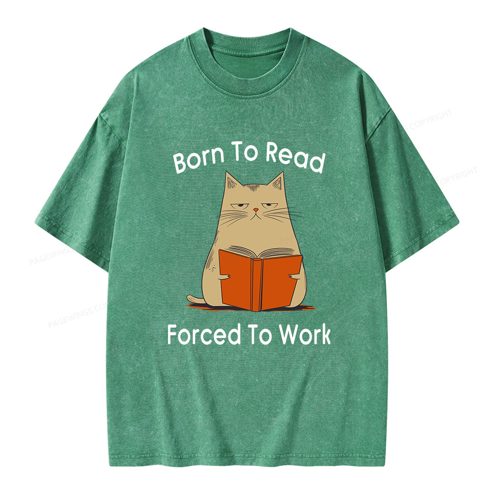 Pagewings Born To Read Forced To Work Unisex Washed T-shirt