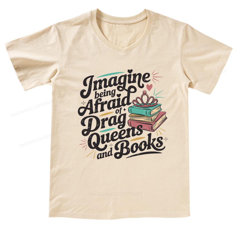 Pagewings Imagine Being Afraid Of Drag Queens And Books V-neck T-shirt