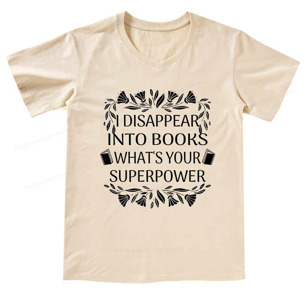 Pagewings I Disappear Into Books What's Your Superpower V-neck T-shirt