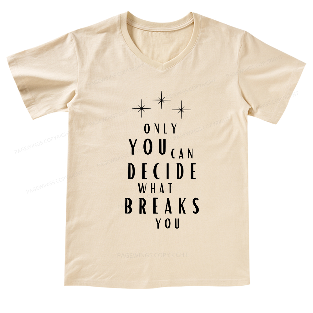 Pagewings Only You Can Decide What Breaks You V-neck T-shirt