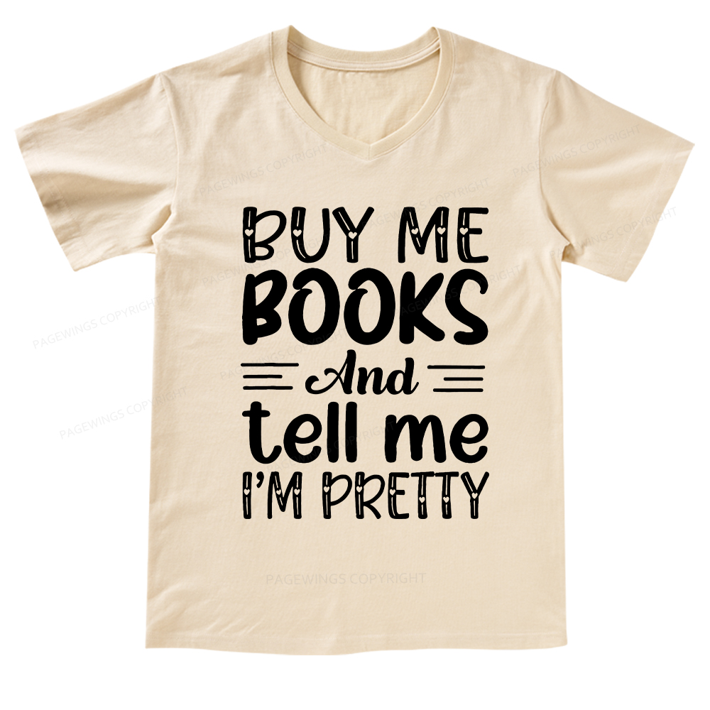 Pagewings Buy Me Books And Tell Me I'm Pretty V-neck T-shirt