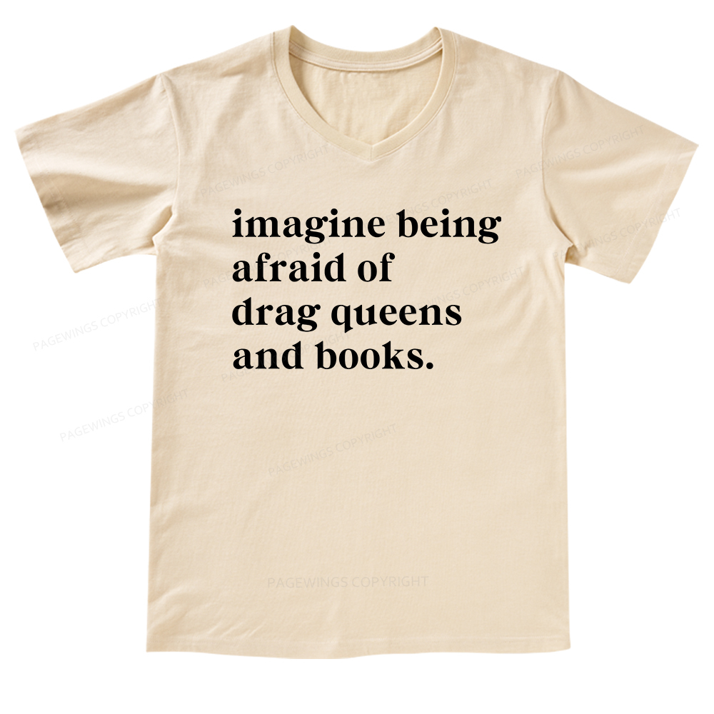 Pagewings Imagine Being Afraid Of Drag Queens And Books V-neck T-shirt