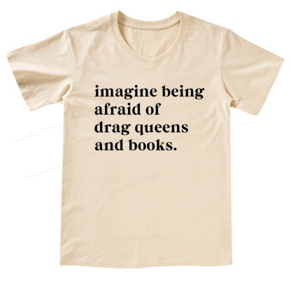 Pagewings Imagine Being Afraid Of Drag Queens And Books V-neck T-shirt