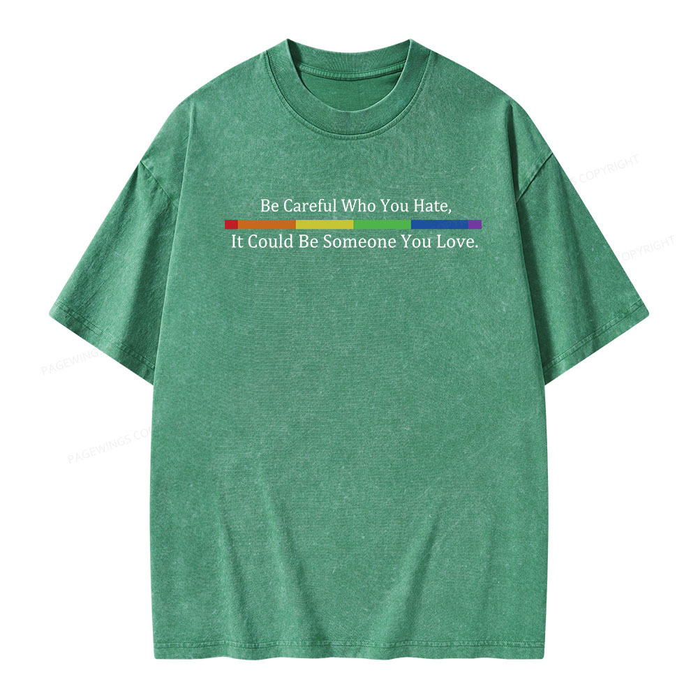Pagewings Beware Who You Hate—May Be A Loved One Unisex Washed T-shirt