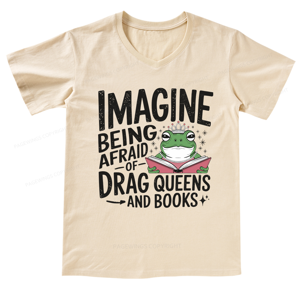 Pagewings Imagine Being Afraid Of Drag Queens And Books V-neck T-shirt