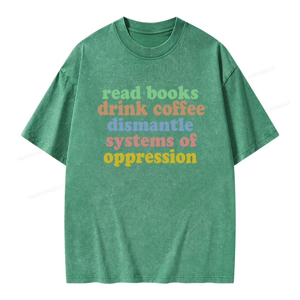 Pagewings Read Books, Coffee, Dismantle Oppression Unisex Washed T-shirt