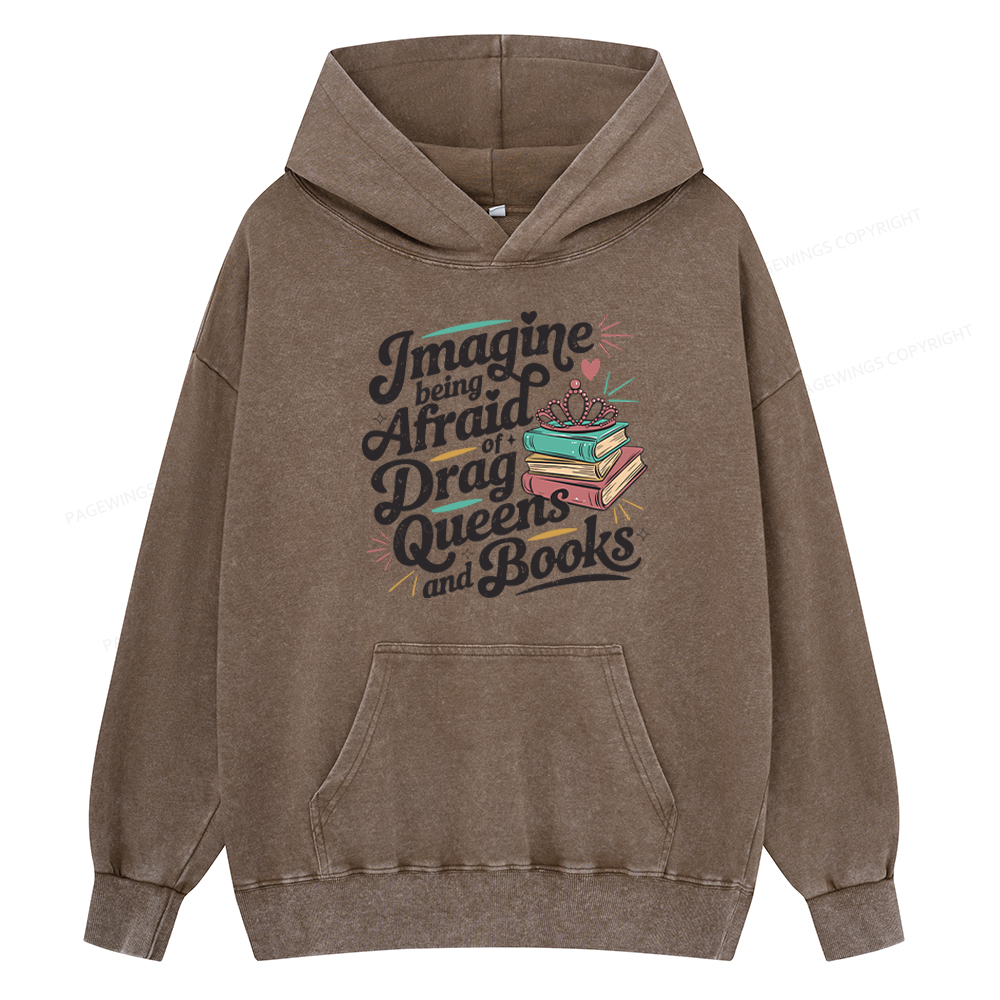 Pagewing Imagine Being Afraid Of Drag Queens And Books Unisex Washed Hoodie