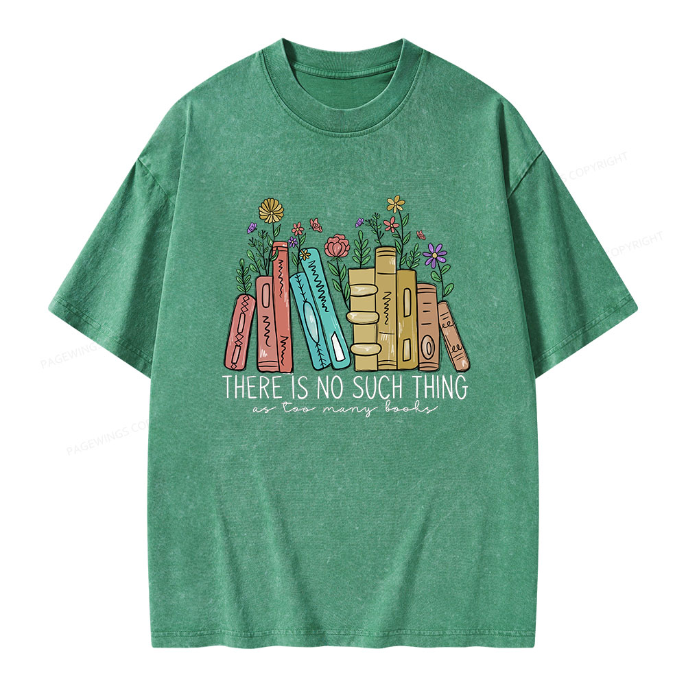 Pagewings There Is No Such Thing As Too Many Books Unisex Washed T-shirt