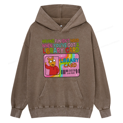 Pagewing Having Fun Isn't Hard When You've Got A Library  Unisex Washed Hoodie