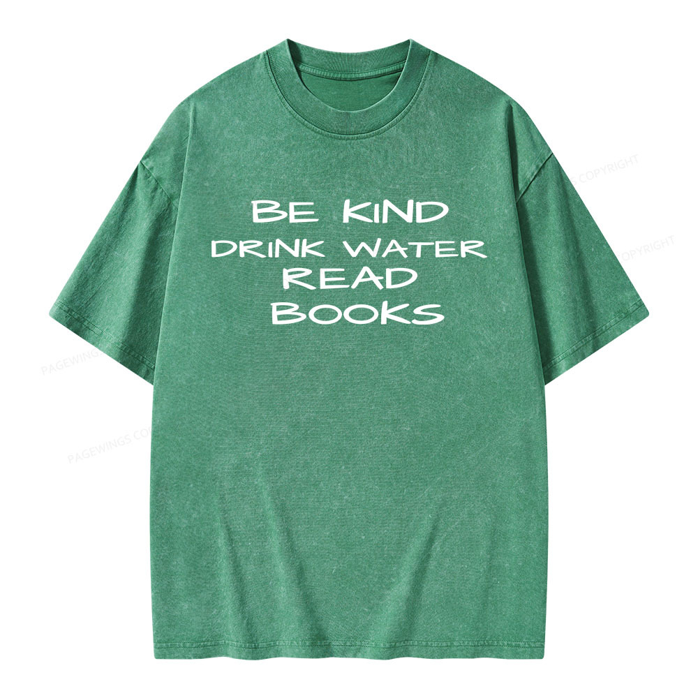 Pagewings Be Kind Drink Water Read Books Unisex Washed T-shirt