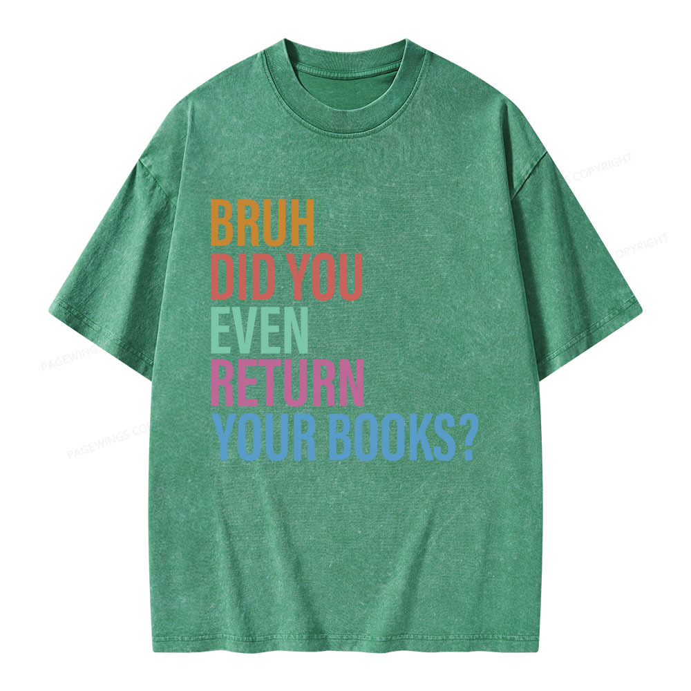 Pagewings Bruh Return Did You Even Your Books Unisex Washed T-shirt
