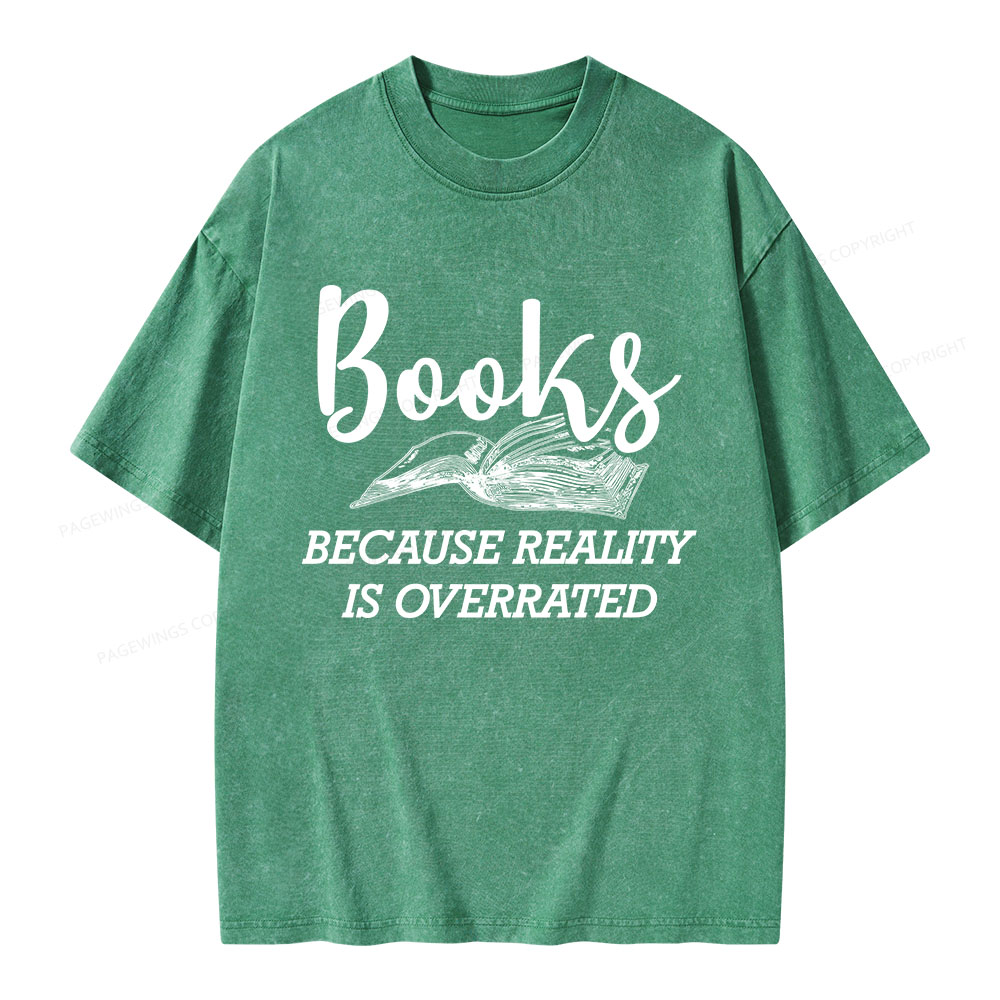 Pagewings Books Because Reality Is Overrated Unisex Washed T-shirt