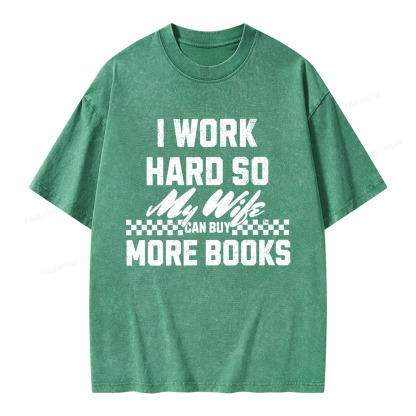 Pagewings I Work Hard So My Wife Can Buy More Books Unisex Washed T-shirt