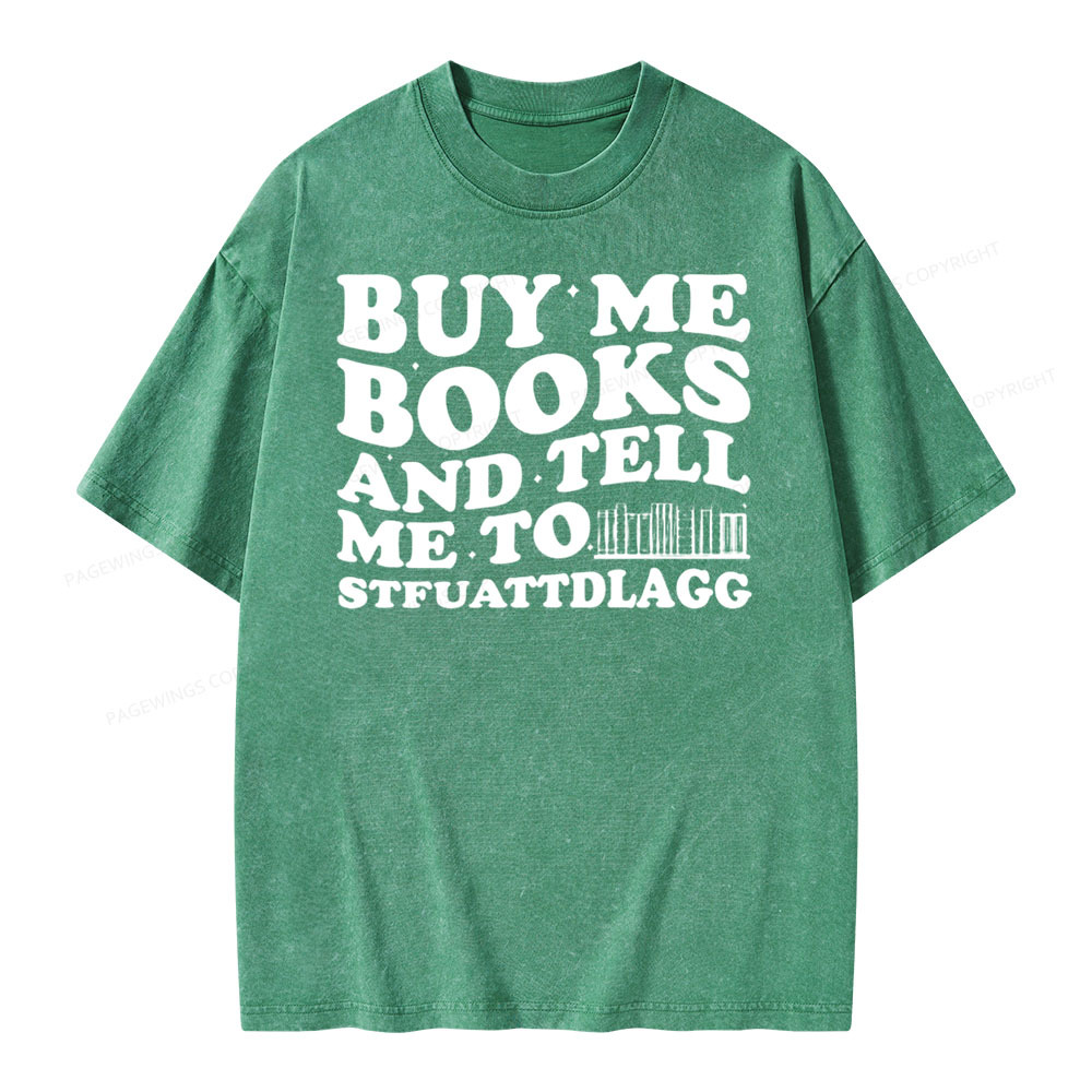 Pagewings Buy Me Books And Tell Me To Stfuattdlagg on Unisex Washed T-shirt