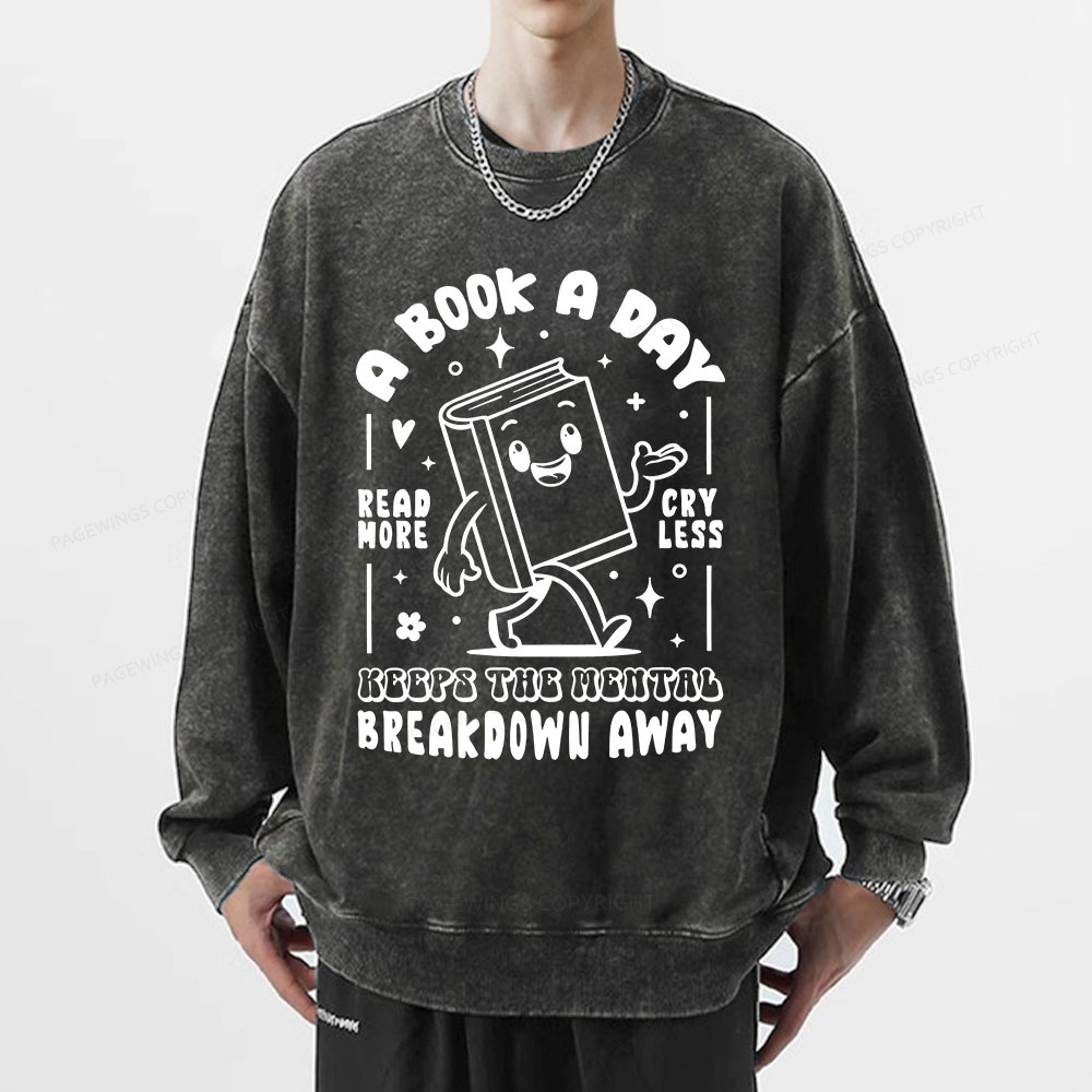 Pagewings A Book A Day Keeps The Mental Breakdown Away Unisex Washed Sweatshirt