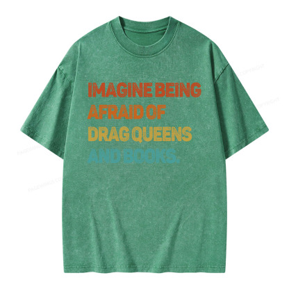 Pagewings Imagine Being Afraid Of Drag Queens And Books Unisex Washed T-shirt