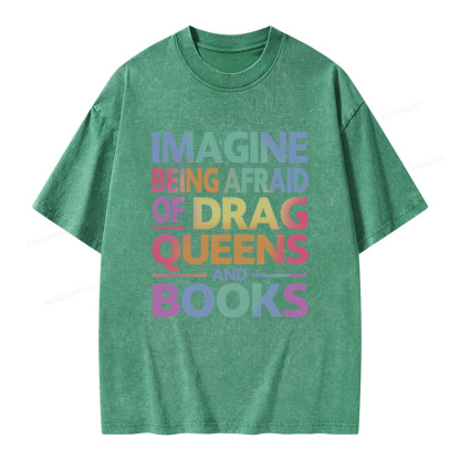 Pagewings Imagine Being Afraid Of Drag Queens And Books Unisex Washed T-shirt