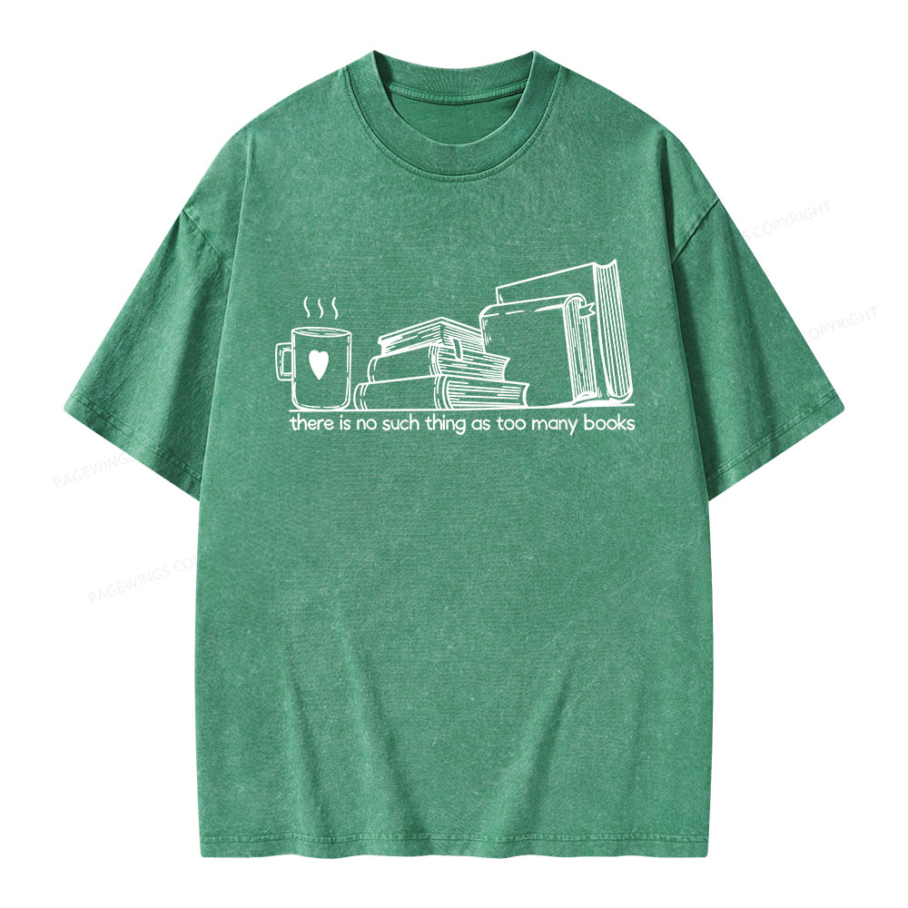 Pagewings There Is No Such Thing As Too Many Books Unisex Washed T-shirt