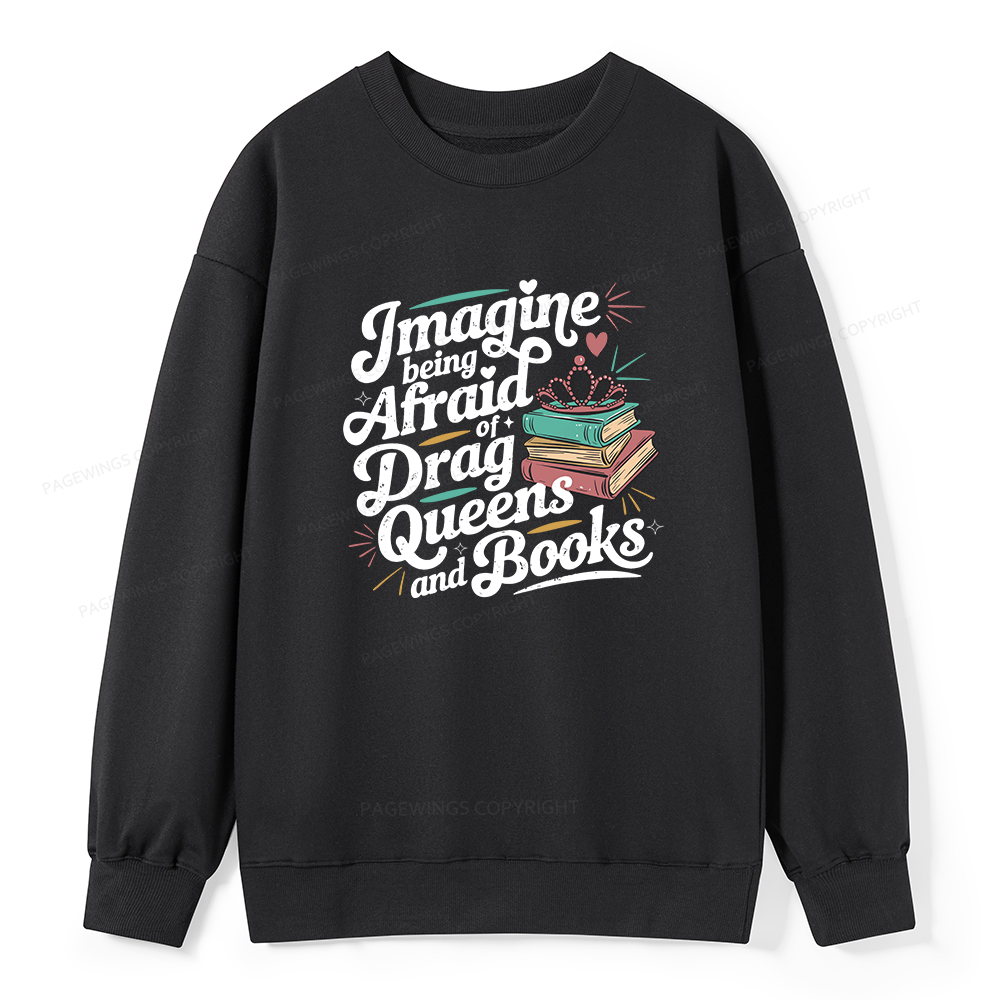 Pagewings Imagine Being Afraid Of Drag Queens And Books Unisex Classic Sweatshirt