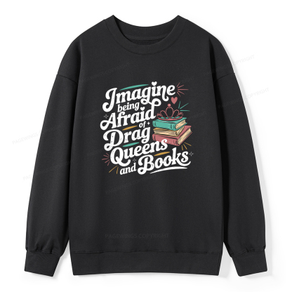 Pagewings Imagine Being Afraid Of Drag Queens And Books Unisex Classic Sweatshirt