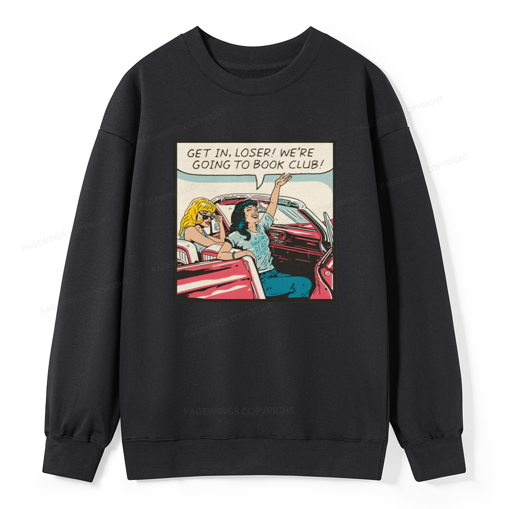 Pagewings Get in Loser We're Going to Book Club Unisex Classic Sweatshirt