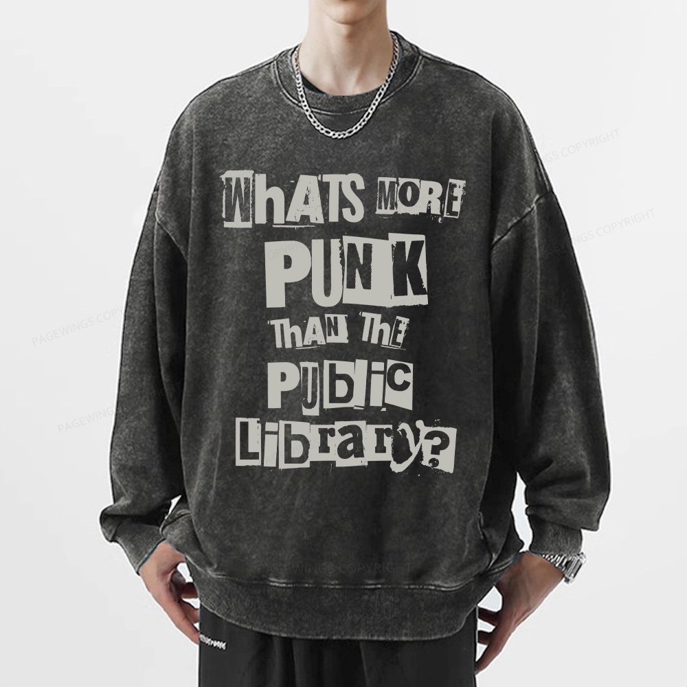 Pagewings What's More Punk Than The Public Library Unisex Washed Sweatshirt
