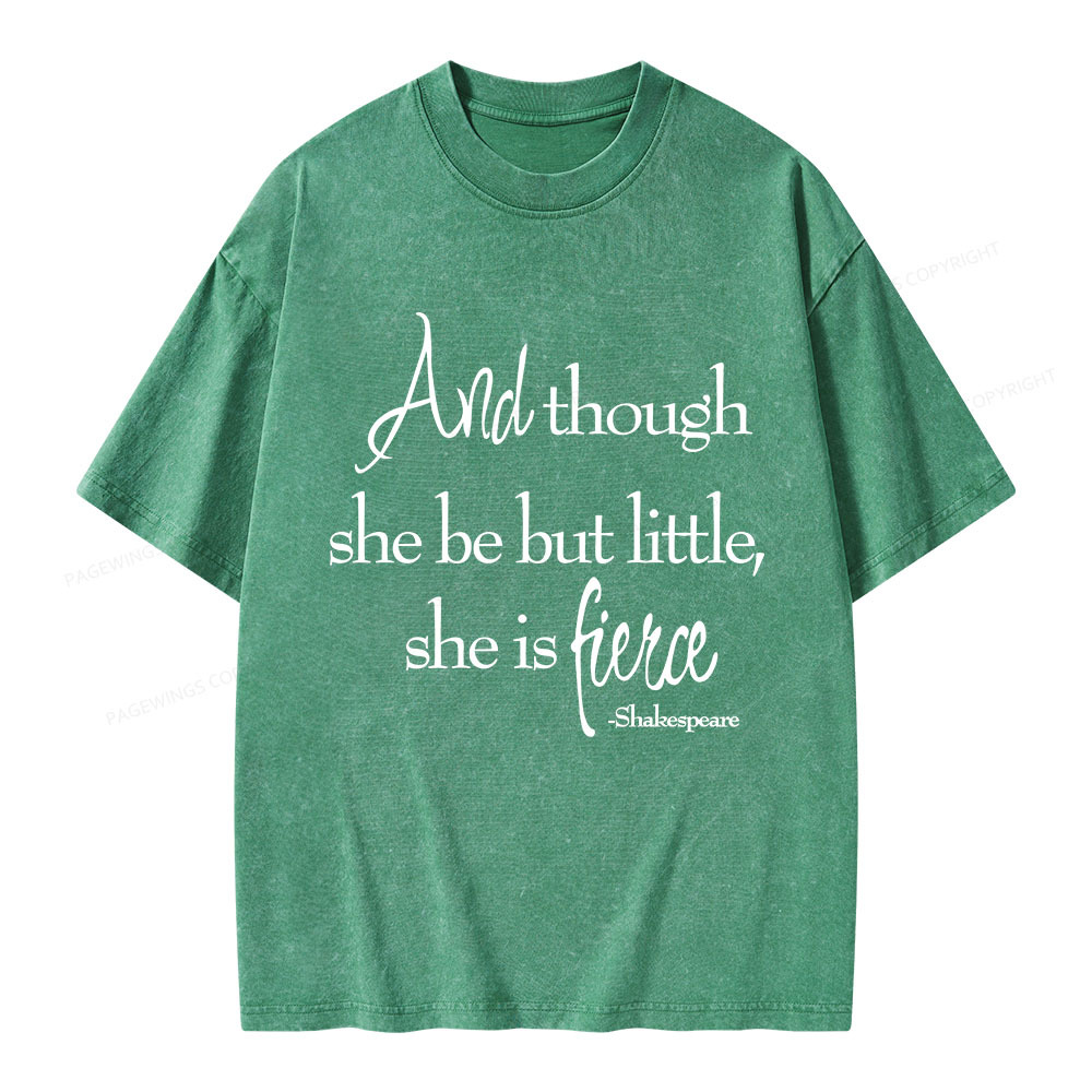 Pagewings And Though She Be But Little She Is Fierce Unisex Washed T-shirt